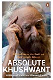 Book Absolute Khushwant: The Low-Down on Life, Death and Most Things In-Between free