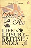 Book Days of the Raj: Life and Leisure in British India [Dec 01, 2009] Nayar, Pramod K. free