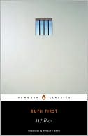 Book 117 Days: An Account of Confinement and Interrogation Under the South African 90-Day Detention Law (Penguin Classics) free