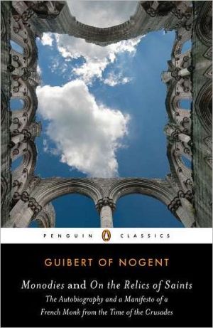 Book Monodies and On the Relics of Saints: The Autobiography and a Manifesto of a French Monk from theTime of the Crusades (Penguin Classics) free