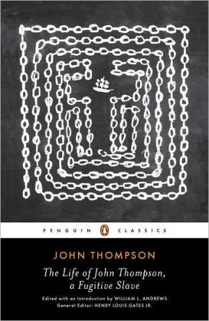 Book The Life of John Thompson, a Fugitive Slave: Containing His History of 25 Years in Bondage, and His Providential Escape (Penguin Classics) free