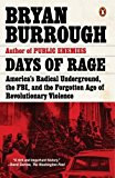 Book Days of Rage: America's Radical Underground, the FBI, and the Forgotten Age of Revolutionary Violence free