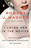 Book I Loved Her in the Movies: Memories of Hollywood's Legendary Actresses free