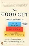 Book The Good Gut: Taking Control of Your Weight, Your Mood, and Your Long-term Health free