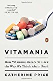 Book Vitamania: How Vitamins Revolutionized the Way We Think About Food free
