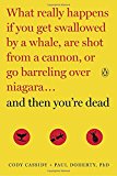Book And Then You're Dead: What Really Happens If You Get Swallowed by a Whale, Are Shot from a Cannon, or Go Barreling over Niagara free