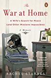 Book The War at Home: A Wife's Search for Peace (and Other Missions Impossible): A Memoir free