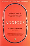 Book Anxious: Using the Brain to Understand and Treat Fear and Anxiety free