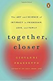 Book Together, Closer: The Art and Science of Intimacy in Friendship, Love, and Family free