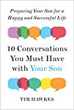 Book Ten Conversations You Must Have with Your Son: Preparing Your Son for a Happy and Successful Life free
