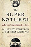 Book The Super Natural: Why the Unexplained Is Real free