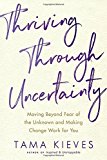 Book Thriving Through Uncertainty: Moving Beyond Fear of the Unknown and Making Change Work for You free
