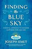Book Finding the Blue Sky: A Mindful Approach to Choosing Happiness Here and Now free