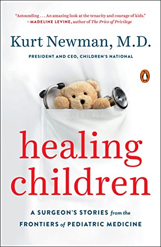 Book Healing Children: A Surgeon's Stories from the Frontiers of Pediatric Medicine free