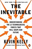 Book The Inevitable: Understanding the 12 Technological Forces That Will Shape Our Future free