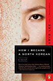 Book How I Became a North Korean: A Novel free