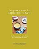 Book Forgotten Ways for Modern Days: Kitchen Cures and Household Lore for a Natural Home and Garden free