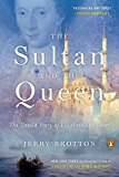 Book The Sultan and the Queen: The Untold Story of Elizabeth and Islam free