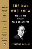 Book The Man Who Knew: The Life and Times of Alan Greenspan free