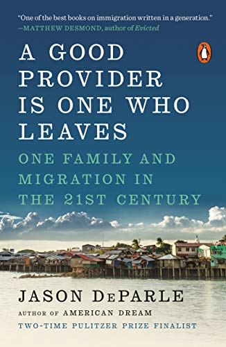Book A Good Provider Is One Who Leaves: One Family and Migration in the 21st Century free