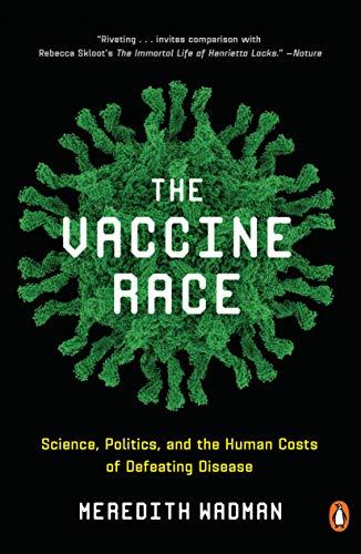 Book The Vaccine Race: Science, Politics, and the Human Costs of Defeating Disease free