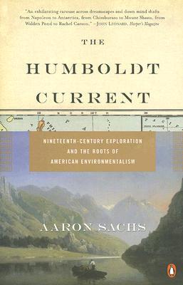 Book The Humboldt Current: Nineteenth-Century Exploration and the Roots of American Environmentalism free