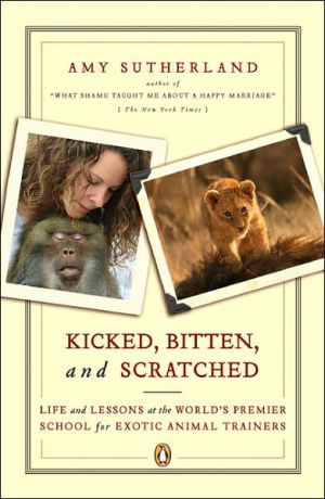 Book Kicked, Bitten, and Scratched: Life and Lessons at the World's Premier School for Exotic Animal Trainers free