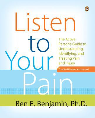 Book Listen to Your Pain: The Active Person's Guide to Understanding, Identifying, and Treating Pain and I njury free