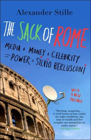 Book The Sack of Rome: Media + Money + Celebrity = Power = Silvio Berlusconi free