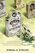 Book The Dead Guy Interviews: Conversations with 45 of the Most Accomplished, Notorious, and Deceased Personalities in History free