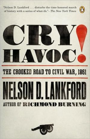 Book Cry Havoc!: The Crooked Road to Civil War, 1861 free