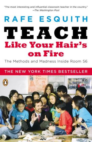 Book Teach Like Your Hair's on Fire: The Methods and Madness Inside Room 56 free