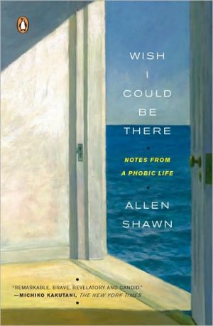 Book Wish I Could Be There: Notes from a Phobic Life free