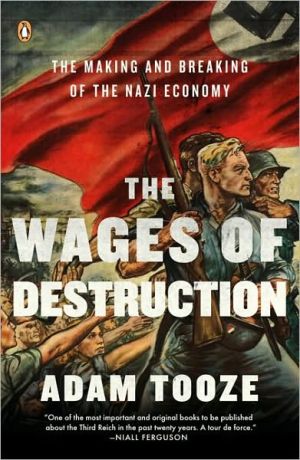 Book The Wages of Destruction: The Making and Breaking of the Nazi Economy free