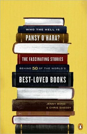 Book Who the Hell Is Pansy O'Hara?: The Fascinating Stories Behind 50 of the World's Best-Loved Books free