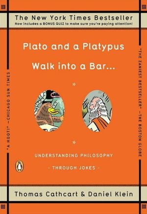 Book Plato and a Platypus Walk into a Bar . . .: Understanding Philosophy Through Jokes free