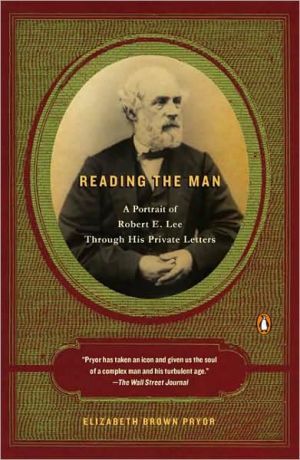 Book Reading the Man: A Portrait of Robert E. Lee Through His Private Letters free