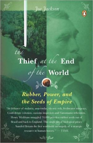 Book The Thief at the End of the World: Rubber, Power, and the Seeds of Empire free