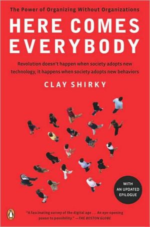 Book Here Comes Everybody: The Power of Organizing Without Organizations free