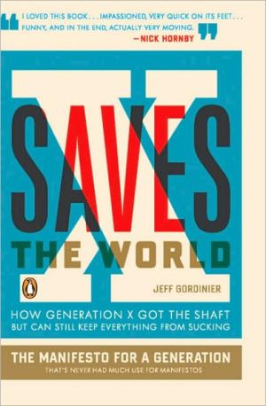Book X Saves the World: How Generation X Got the Shaft but Can Still Keep Everything from Sucking free
