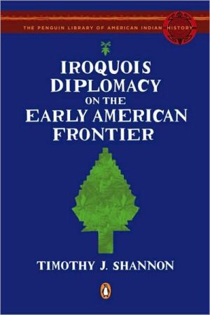 Book Iroquois Diplomacy on the Early American Frontier (Penguin Library of American Indian History) free