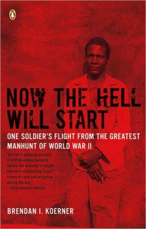 Book Now the Hell Will Start: One Soldier's Flight from the Greatest Manhunt of World WarII free