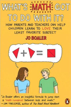 Book What's Math Got to Do with It?: How Parents and Teachers Can Help Children Learn to Love Their Least Favorite Subject free