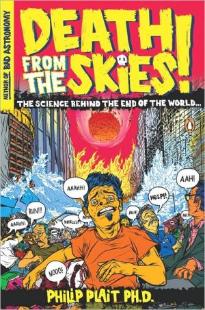 Book Death from the Skies!: The Science Behind the End of the World free