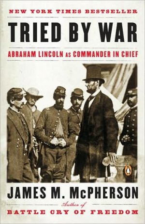 Book Tried by War: Abraham Lincoln as Commander in Chief free