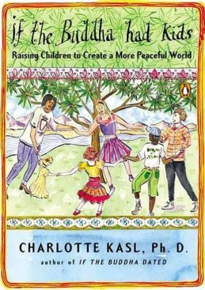 Book If the Buddha Had Kids: Raising Children to Create a More Peaceful World free