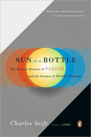 Book Sun in a Bottle: The Strange History of Fusion and the Science of Wishful Thinking free
