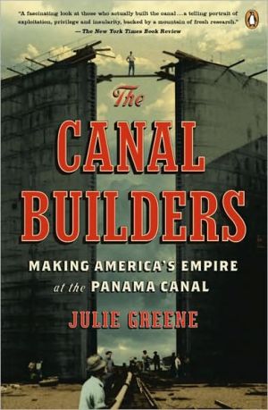 Book The Canal Builders: Making America's Empire at the Panama Canal (Penguin History of American Life) free