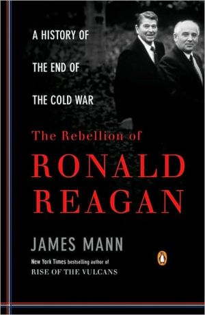 Book The Rebellion of Ronald Reagan: A History of the End of the Cold War free