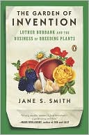 Book The Garden of Invention: Luther Burbank and the Business of Breeding Plants free